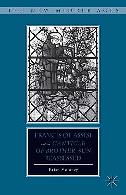 eBook (pdf) Francis of Assisi and His "Canticle of Brother Sun" Reassessed de B. Moloney