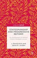 E-Book (pdf) Statesmanship and Progressive Reform: An Assessment of Herbert Croly's Abraham Lincoln von J. Alvis, J. Jividen
