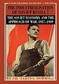 E-Book (pdf) The Industrialisation of Soviet Russia Volume 7: The Soviet Economy and the Approach of War, 1937-1939 von R. W. Davies, Mark Harrison, Oleg Khlevniuk