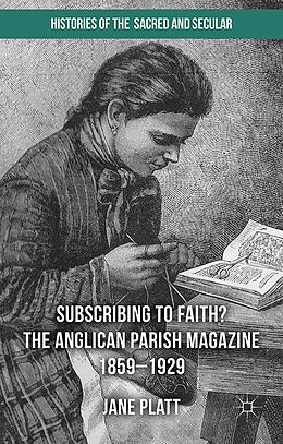 eBook (pdf) Suscribing to Faith? The Anglican Parish Magazine 1859-1929 de Jane Platt