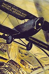 E-Book (pdf) Fascism, Aviation and Mythical Modernity von Fernando Esposito