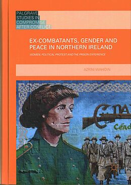 Livre Relié Ex-Combatants, Gender and Peace in Northern Ireland de Azrini Wahidin