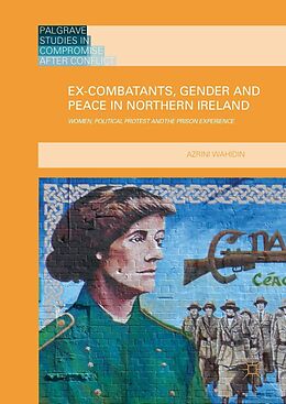 eBook (pdf) Ex-Combatants, Gender and Peace in Northern Ireland de Azrini Wahidin