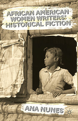 Kartonierter Einband African American Women Writers' Historical Fiction von Ana Nunes