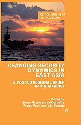 eBook (pdf) Changing Security Dynamics in East Asia de Elena Atanassova-Cornelis, Frans-Paul van der Putten