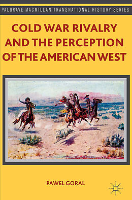 Fester Einband Cold War Rivalry and the Perception of the American West von P. Goral