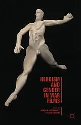 Fester Einband Heroism and Gender in War Films von Karen A. Ritzenhoff