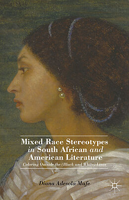 Fester Einband Mixed Race Stereotypes in South African and American Literature von D. Mafe
