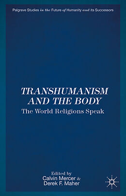 Livre Relié Transhumanism and the Body de Calvin R. Maher, Derek F. Mercer