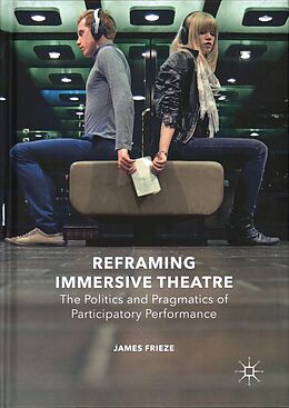 Livre Relié Reframing Immersive Theatre de James Frieze