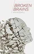 E-Book (pdf) Broken Brains von Ian Mitchell
