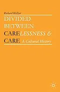 E-Book (pdf) Divided between Carelessness and Care von Richard Hillyer