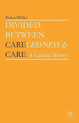 E-Book (pdf) Divided between Carelessness and Care von Richard Hillyer