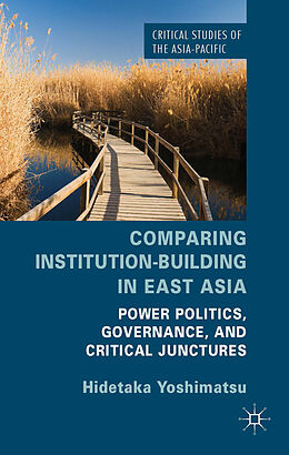 Livre Relié Comparing Institution-Building in East Asia de H. Yoshimatsu