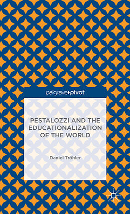 Fester Einband Pestalozzi and the Educationalization of the World von D. Tröhler