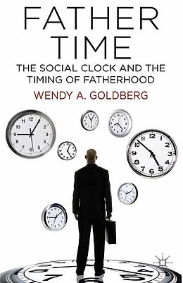 eBook (pdf) Father Time: The Social Clock and the Timing of Fatherhood de W. Goldberg