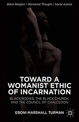 E-Book (pdf) Toward a Womanist Ethic of Incarnation von Eboni Marshall Turman