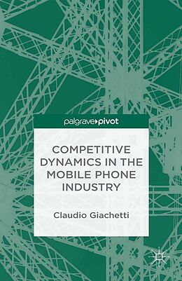 E-Book (pdf) Competitive Dynamics in the Mobile Phone Industry von C. Giachetti