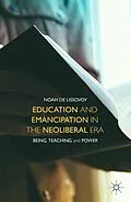 E-Book (pdf) Education and Emancipation in the Neoliberal Era von Noah De Lissovoy