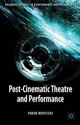 Livre Relié Post-Cinematic Theatre and Performance de P. Woycicki