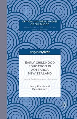 E-Book (pdf) Early Childhood Education in Aotearoa New Zealand: History, Pedagogy, and Liberation von J. Ritchie, M. Skerrett