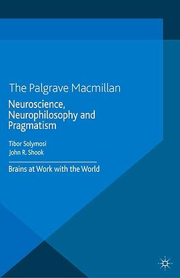 eBook (pdf) Neuroscience, Neurophilosophy and Pragmatism de 