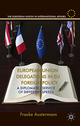 Livre Relié European Union Delegations in EU Foreign Policy de F. Austermann