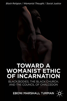 Fester Einband Toward a Womanist Ethic of Incarnation von Eboni Marshall Turman