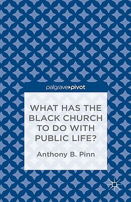 E-Book (pdf) What Has the Black Church to do with Public Life? von A. Pinn