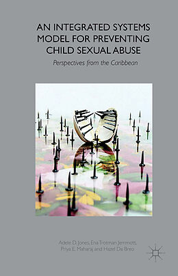 Livre Relié An Integrated Systems Model for Preventing Child Sexual Abuse de A. Jones, E. Jemmott, P. Maharaj