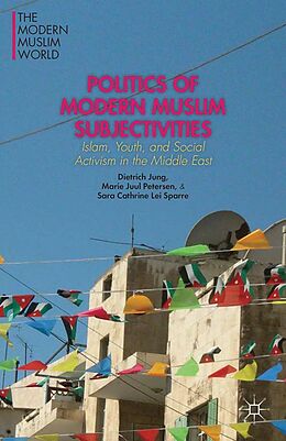 E-Book (pdf) Politics of Modern Muslim Subjectivities von D. Jung, M. Petersen, S. Sparre