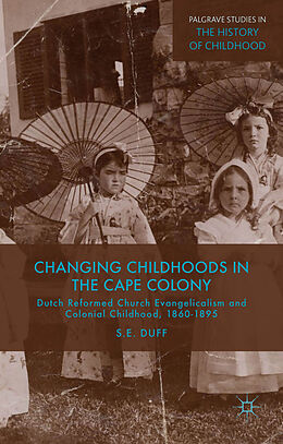 Livre Relié Changing Childhoods in the Cape Colony de S. Duff