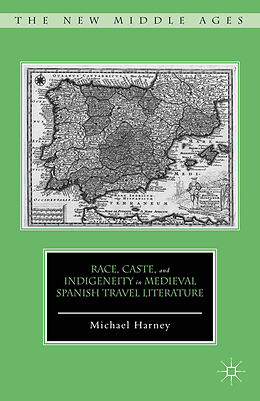 eBook (pdf) Race, Caste, and Indigeneity in Medieval Spanish Travel Literature de M. Harney