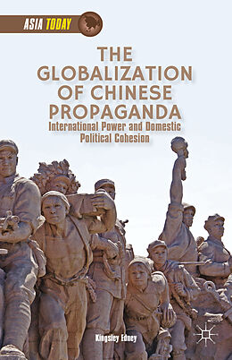 Livre Relié The Globalization of Chinese Propaganda de K. Edney