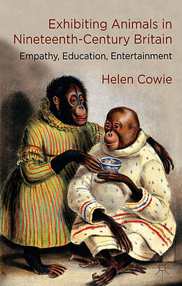 Livre Relié Exhibiting Animals in Nineteenth-Century Britain de H. Cowie