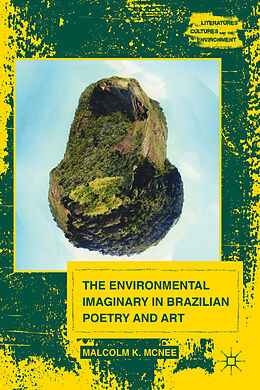 Livre Relié The Environmental Imaginary in Brazilian Poetry and Art de M. McNee