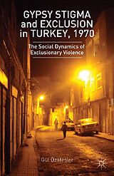 E-Book (pdf) Gypsy Stigma and Exclusion in Turkey, 1970 von G. Ozatesler, Gül Özate?ler
