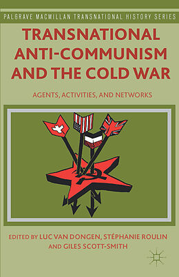 Fester Einband Transnational Anti-Communism and the Cold War von Stéphanie Roulin, Giles Scott-Smith