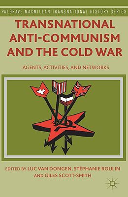 E-Book (pdf) Transnational Anti-Communism and the Cold War von Stéphanie Roulin, Giles Scott-Smith