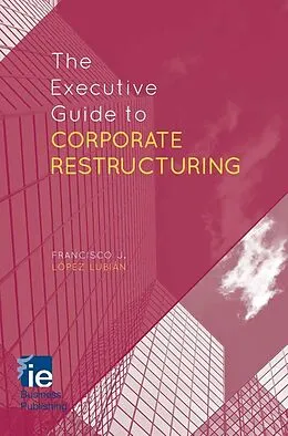 E-Book (pdf) The Executive Guide to Corporate Restructuring von Francisco J. López López Lubián