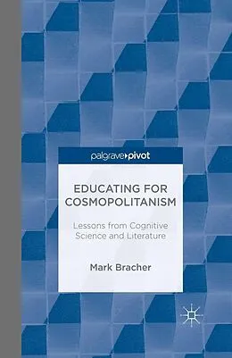 E-Book (pdf) Educating for Cosmopolitanism: Lessons from Cognitive Science and Literature von M. Bracher