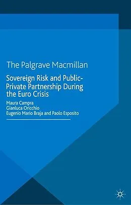 E-Book (pdf) Sovereign Risk and Public-Private Partnership During the Euro Crisis von Maura Campra, Gianluca Oricchio, Eugenio Mario Braja