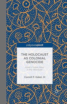 E-Book (pdf) The Holocaust as Colonial Genocide von C. Kakel