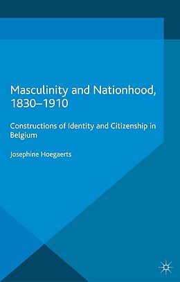 eBook (pdf) Masculinity and Nationhood, 1830-1910 de J. Hoegaerts