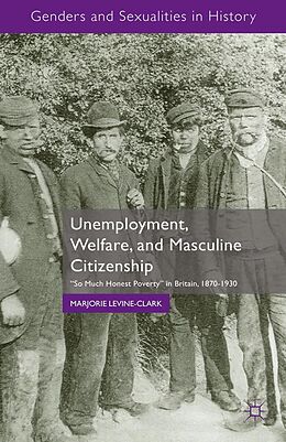 E-Book (pdf) Unemployment, Welfare, and Masculine Citizenship von M. Levine-Clark