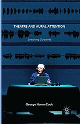 E-Book (pdf) Theatre and Aural Attention von George Home-Cook