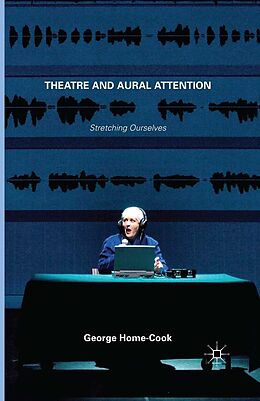 eBook (pdf) Theatre and Aural Attention de George Home-Cook