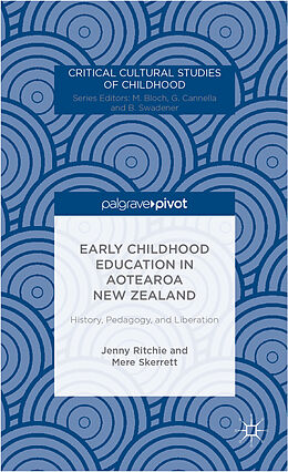 Fester Einband Early Childhood Education in Aotearoa New Zealand: History, Pedagogy, and Liberation von J. Ritchie, M. Skerrett