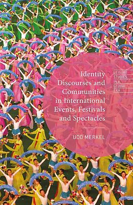 eBook (pdf) Identity Discourses and Communities in International Events, Festivals and Spectacles de Udo Merkel