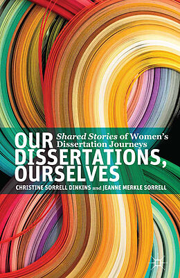 Kartonierter Einband Our Dissertations, Ourselves von Christine Sorrell Dinkins, J. Sorrell